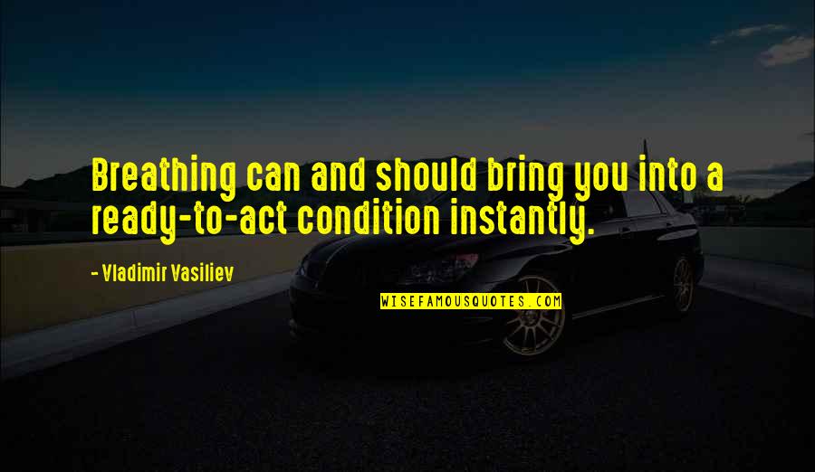 Nancy And Sid Quotes By Vladimir Vasiliev: Breathing can and should bring you into a