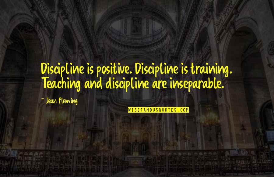 Nancy Binay Funny Quotes By Jean Fleming: Discipline is positive. Discipline is training. Teaching and Nancy Binay Funny Quotes By Jean Fleming: Discipline is positive. Discipline is training. Teaching and