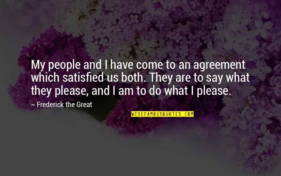 Nancy Birdsall Quotes By Frederick The Great: My people and I have come to an
