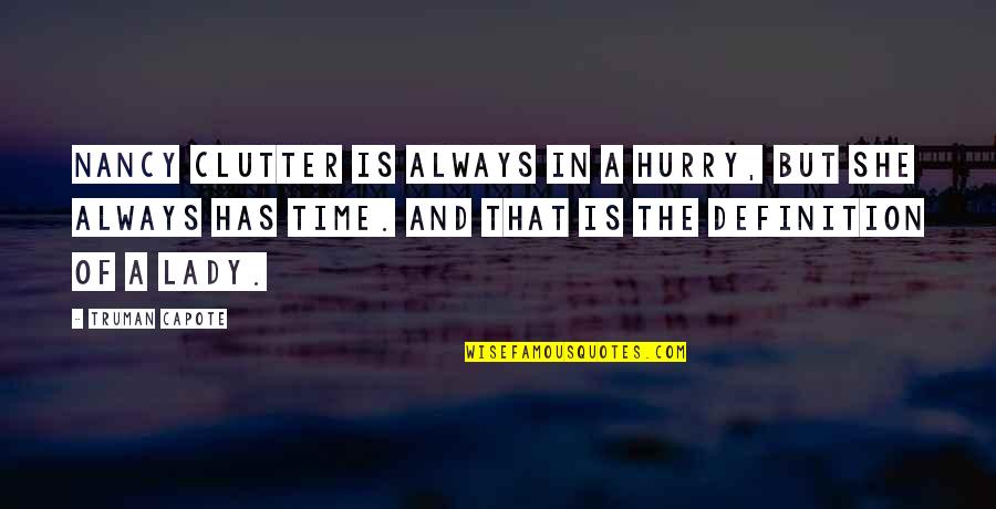 Nancy Clutter Quotes By Truman Capote: Nancy clutter is always in a hurry, but