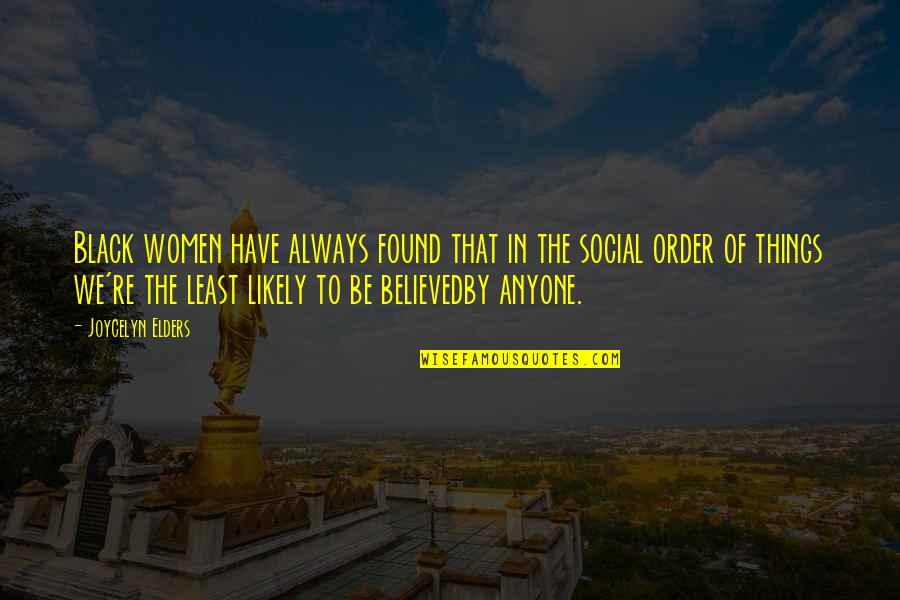Nancy Drew Quote Quotes By Joycelyn Elders: Black women have always found that in the Nancy Drew Quote Quotes By Joycelyn Elders: Black women have always found that in the