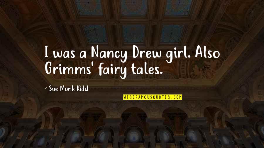 Nancy Drew Quotes By Sue Monk Kidd: I was a Nancy Drew girl. Also Grimms' Nancy Drew Quotes By Sue Monk Kidd: I was a Nancy Drew girl. Also Grimms'