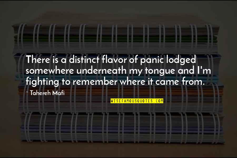 Nancy Hogshead Quotes By Tahereh Mafi: There is a distinct flavor of panic lodged