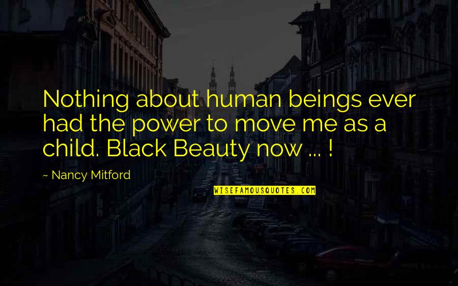 Nancy Mitford Quotes By Nancy Mitford: Nothing about human beings ever had the power