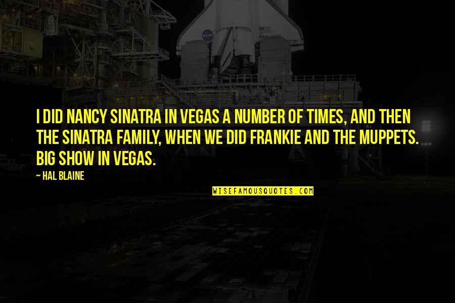 Nancy Sinatra Quotes By Hal Blaine: I did Nancy Sinatra in Vegas a number