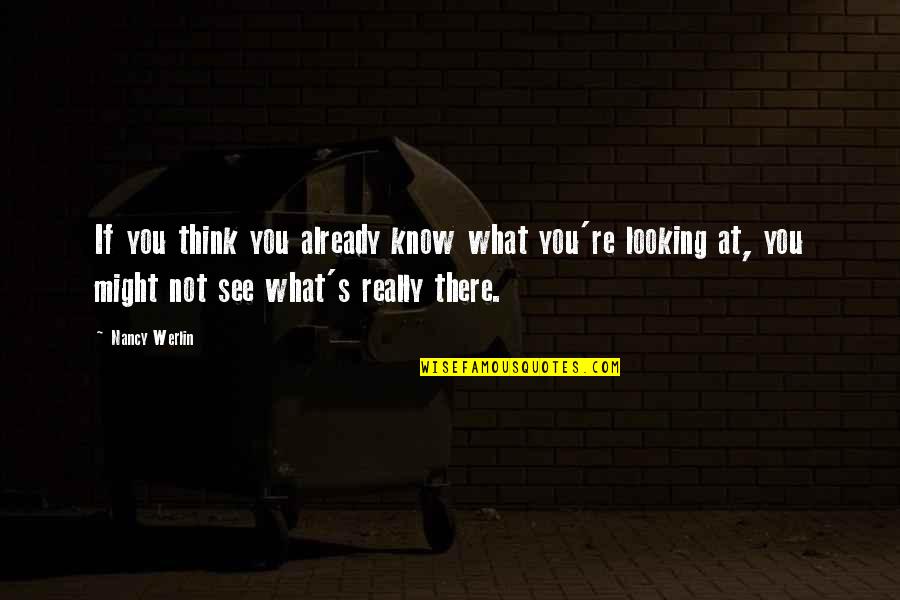 Nancy Werlin Quotes By Nancy Werlin: If you think you already know what you're