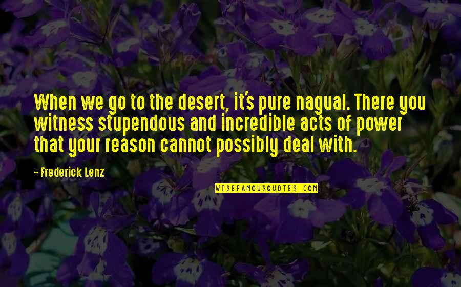 Nancys Notions Quotes By Frederick Lenz: When we go to the desert, it's pure Nancys Notions Quotes By Frederick Lenz: When we go to the desert, it's pure