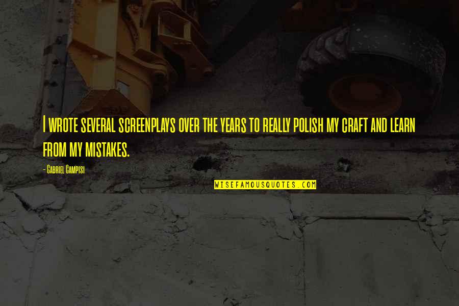 Nander Pitty Quotes By Gabriel Campisi: I wrote several screenplays over the years to Nander Pitty Quotes By Gabriel Campisi: I wrote several screenplays over the years to