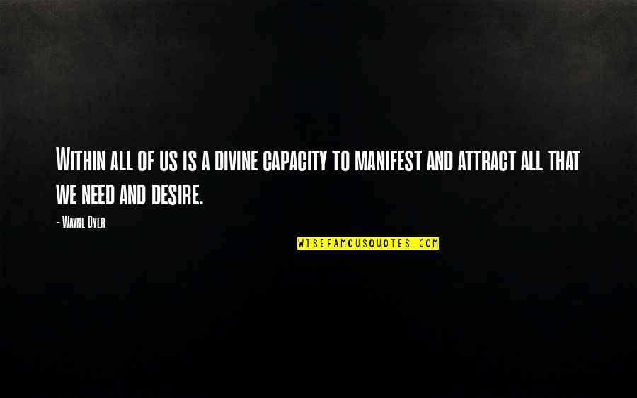 Nander Pitty Quotes By Wayne Dyer: Within all of us is a divine capacity Nander Pitty Quotes By Wayne Dyer: Within all of us is a divine capacity