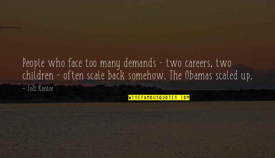 Nandings Kapahulu Quotes By Jodi Kantor: People who face too many demands - two Nandings Kapahulu Quotes By Jodi Kantor: People who face too many demands - two