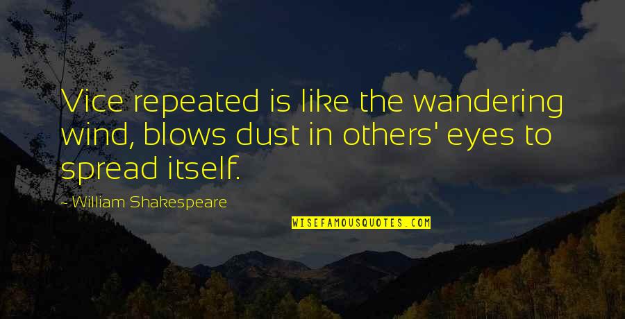 Nandita Bakhshi Quotes By William Shakespeare: Vice repeated is like the wandering wind, blows Nandita Bakhshi Quotes By William Shakespeare: Vice repeated is like the wandering wind, blows
