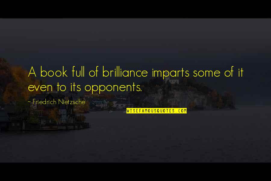 Nanditha Quotes By Friedrich Nietzsche: A book full of brilliance imparts some of