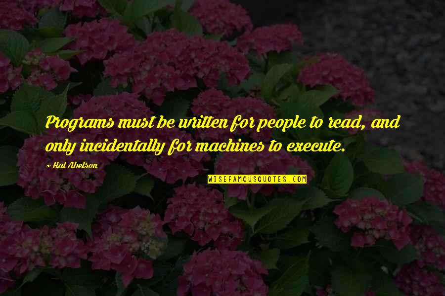 Nandlal Kilachand Quotes By Hal Abelson: Programs must be written for people to read,