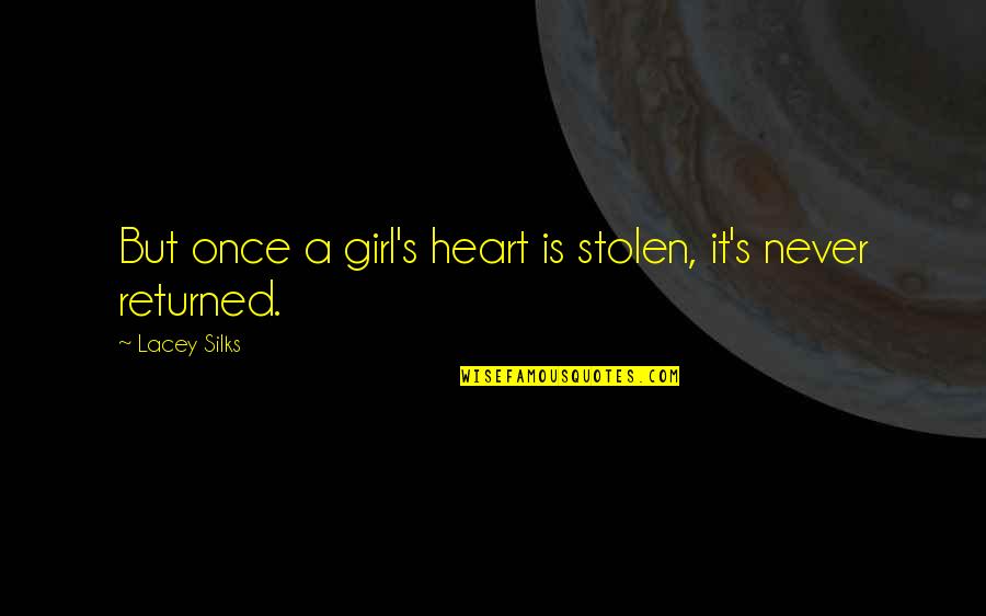 Nanganak Sa Quotes By Lacey Silks: But once a girl's heart is stolen, it's Nanganak Sa Quotes By Lacey Silks: But once a girl's heart is stolen, it's