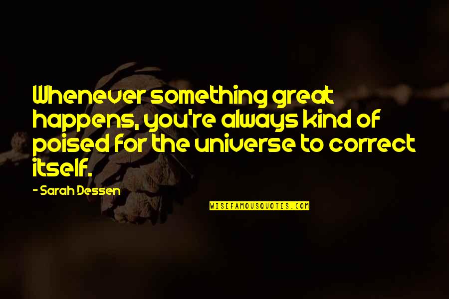 Nanganak Sa Quotes By Sarah Dessen: Whenever something great happens, you're always kind of Nanganak Sa Quotes By Sarah Dessen: Whenever something great happens, you're always kind of