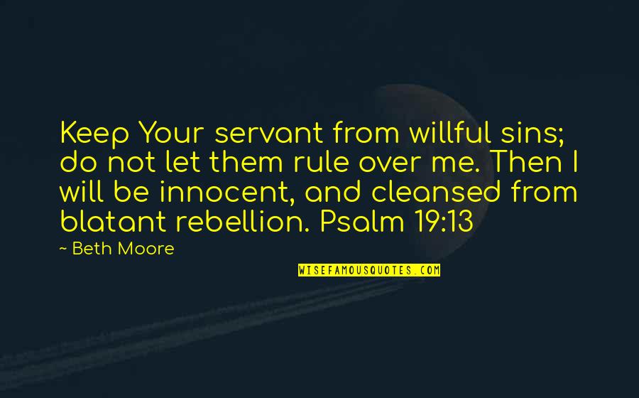 Nangangahulugan Din Quotes By Beth Moore: Keep Your servant from willful sins; do not
