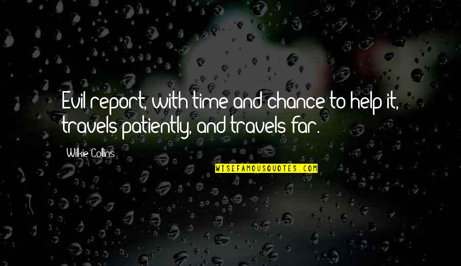 Nangangailangan In English Quotes By Wilkie Collins: Evil report, with time and chance to help