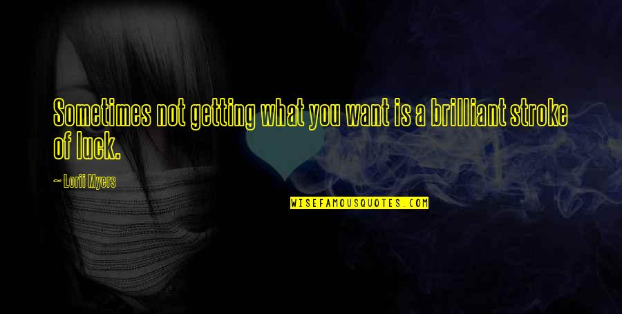 Nangolo Mbumba Quotes By Lorii Myers: Sometimes not getting what you want is a