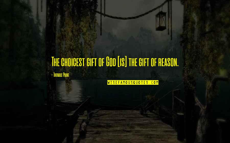 Nangwa Vtc Quotes By Thomas Paine: The choicest gift of God [is] the gift