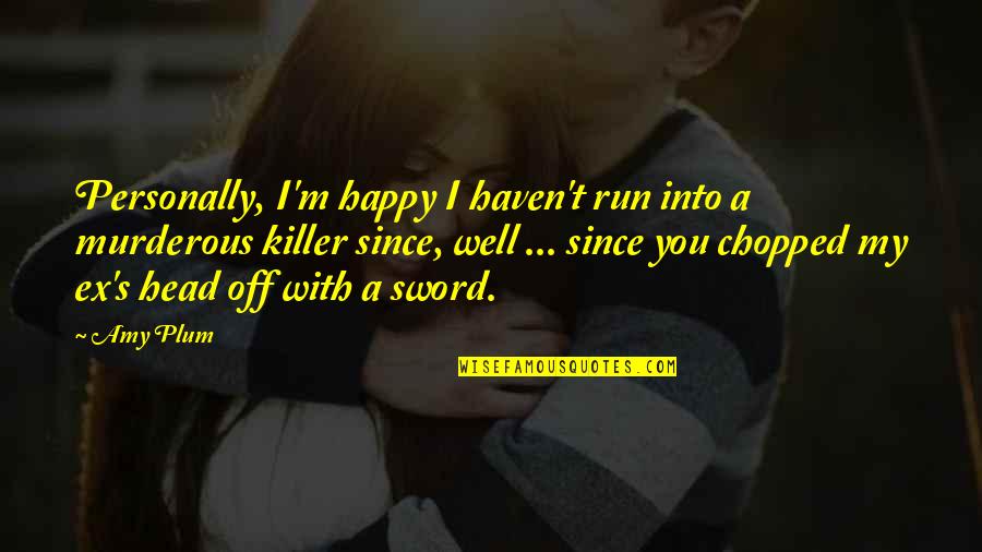 Nani Quote Quotes By Amy Plum: Personally, I'm happy I haven't run into a Nani Quote Quotes By Amy Plum: Personally, I'm happy I haven't run into a