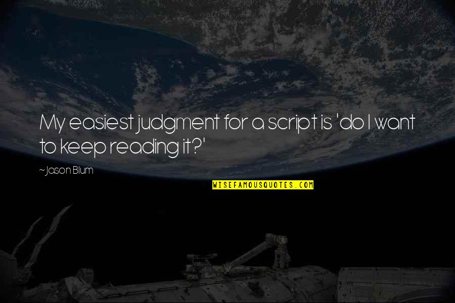 Nanidato Quotes By Jason Blum: My easiest judgment for a script is 'do