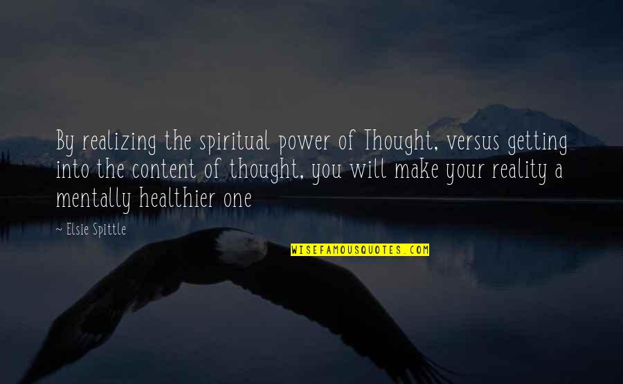Nanine Warhurst Quotes By Elsie Spittle: By realizing the spiritual power of Thought, versus