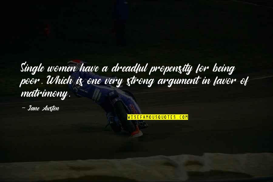 Naniniwala Ka Quotes By Jane Austen: Single women have a dreadful propensity for being