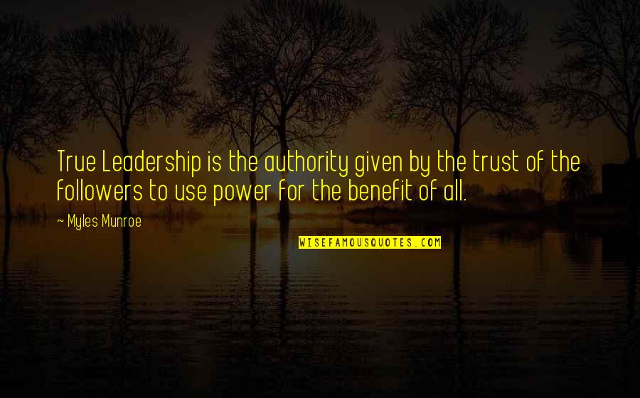 Nanjing Agricultural University Quotes By Myles Munroe: True Leadership is the authority given by the Nanjing Agricultural University Quotes By Myles Munroe: True Leadership is the authority given by the