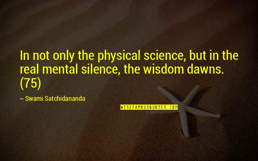 Nanjing Dismemberment Quotes By Swami Satchidananda: In not only the physical science, but in