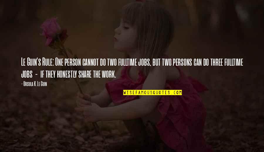 Nanjing Medical University Quotes By Ursula K. Le Guin: Le Guin's Rule: One person cannot do two Nanjing Medical University Quotes By Ursula K. Le Guin: Le Guin's Rule: One person cannot do two