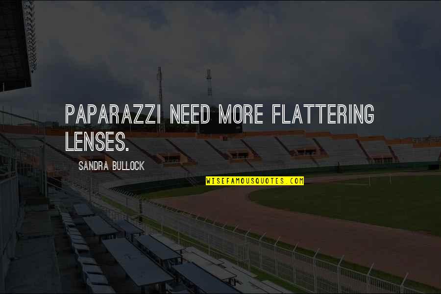 Nanka Pind Quotes By Sandra Bullock: Paparazzi need more flattering lenses. Nanka Pind Quotes By Sandra Bullock: Paparazzi need more flattering lenses.