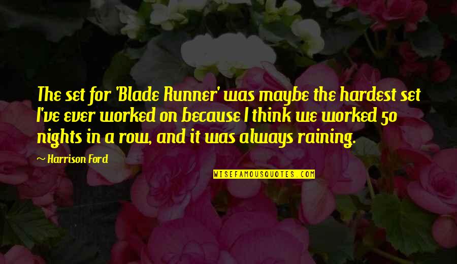 Nanking Massacre Quotes By Harrison Ford: The set for 'Blade Runner' was maybe the