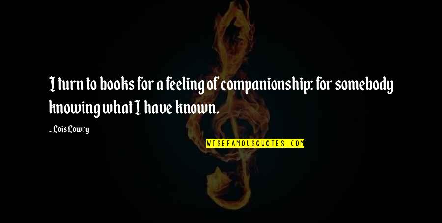 Nannie Doss Quotes By Lois Lowry: I turn to books for a feeling of Nannie Doss Quotes By Lois Lowry: I turn to books for a feeling of
