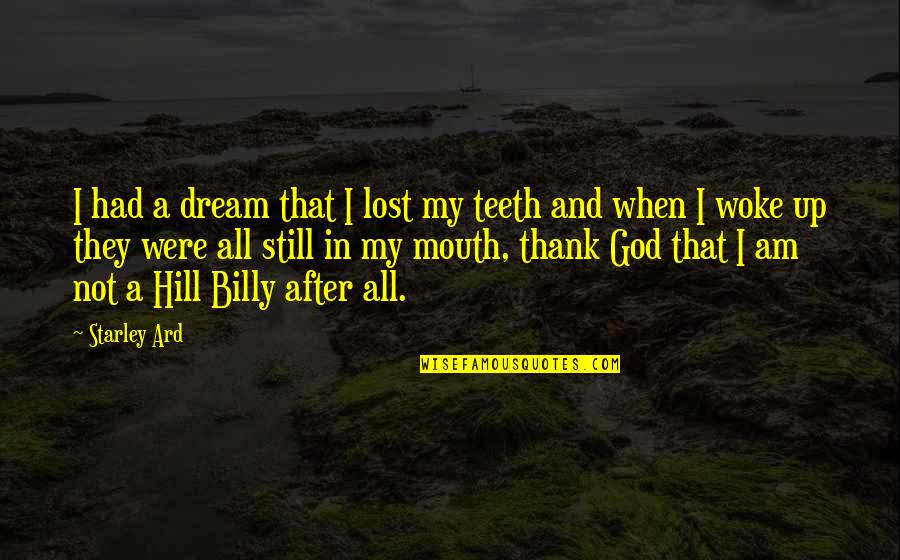 Nannuka Babysitter Quotes By Starley Ard: I had a dream that I lost my Nannuka Babysitter Quotes By Starley Ard: I had a dream that I lost my