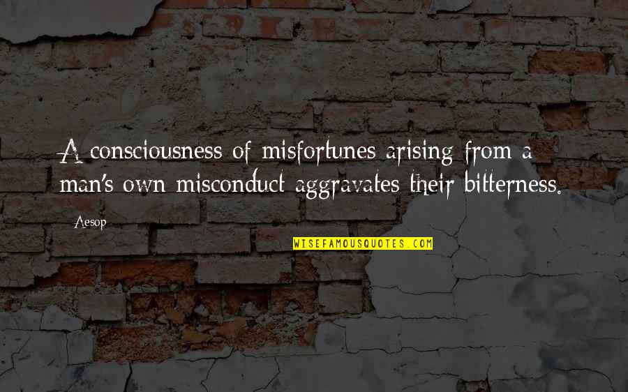 Nanoliters Abbreviation Quotes By Aesop: A consciousness of misfortunes arising from a man's
