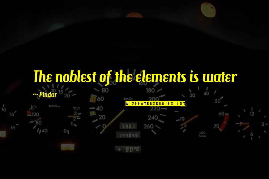 Nanoliters To Dekaliters Quotes By Pindar: The noblest of the elements is water Nanoliters To Dekaliters Quotes By Pindar: The noblest of the elements is water
