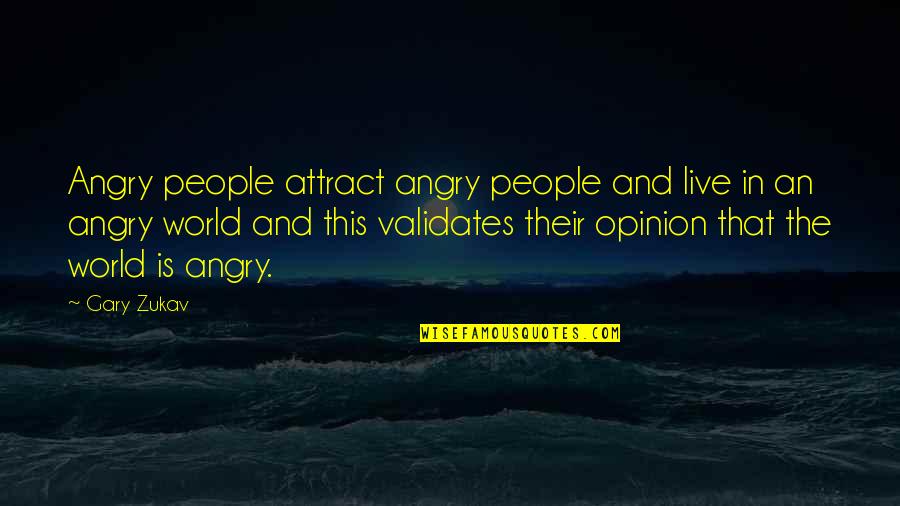 Nanometers To Inches Quotes By Gary Zukav: Angry people attract angry people and live in Nanometers To Inches Quotes By Gary Zukav: Angry people attract angry people and live in