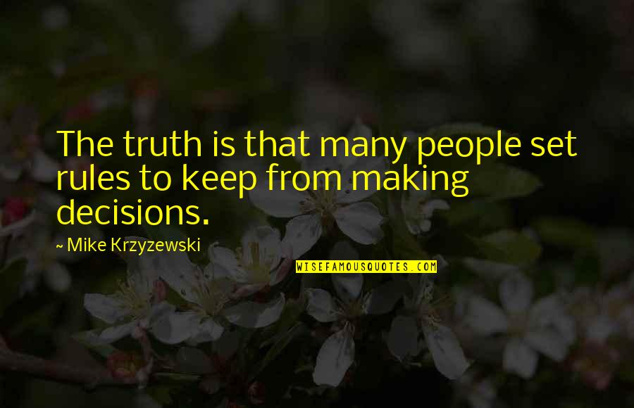 Nanonline Quotes By Mike Krzyzewski: The truth is that many people set rules
