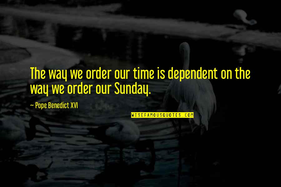 Nanorobots Ppt Quotes By Pope Benedict XVI: The way we order our time is dependent