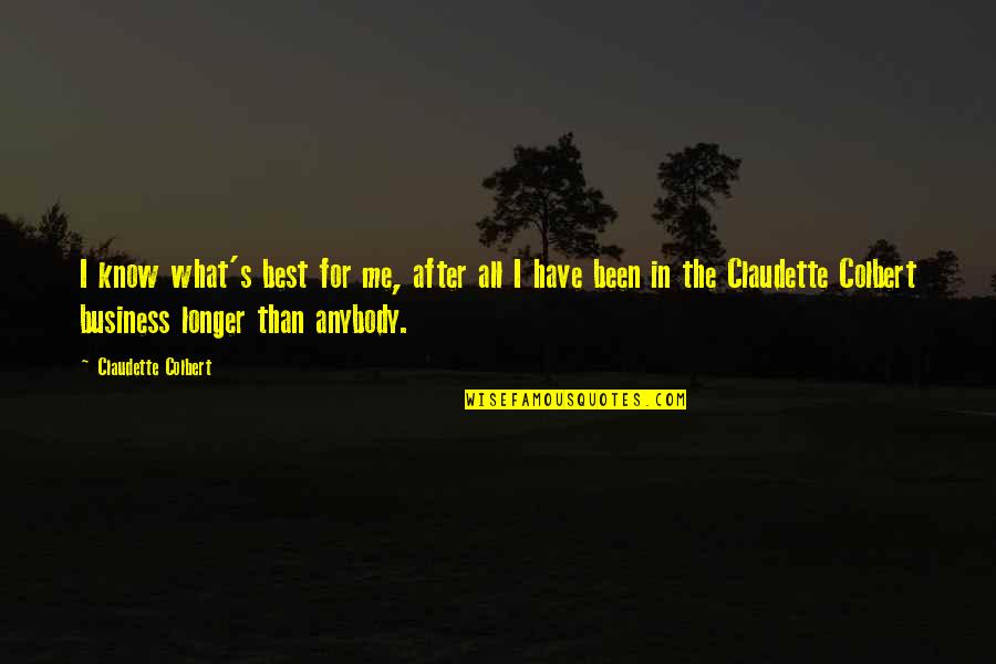 Nanorobots Today Quotes By Claudette Colbert: I know what's best for me, after all