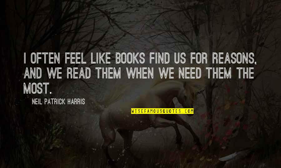 Nansense Quotes By Neil Patrick Harris: I often feel like books find us for Nansense Quotes By Neil Patrick Harris: I often feel like books find us for