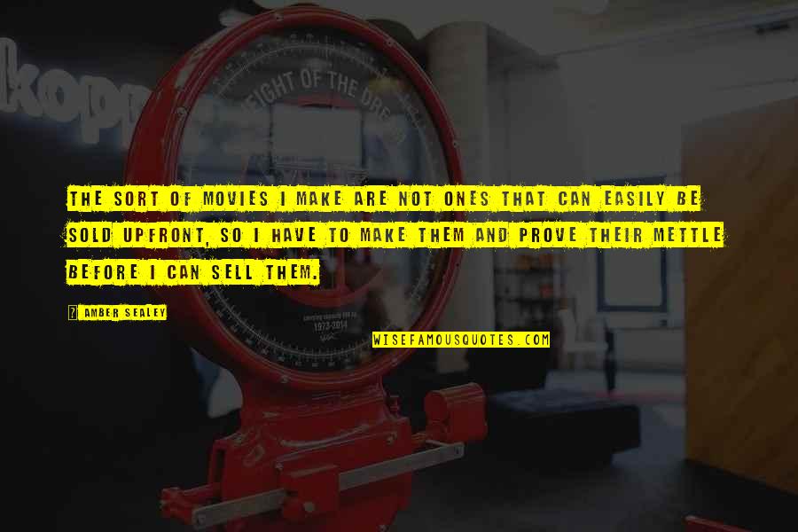 Nansensgade Quotes By Amber Sealey: The sort of movies I make are not Nansensgade Quotes By Amber Sealey: The sort of movies I make are not