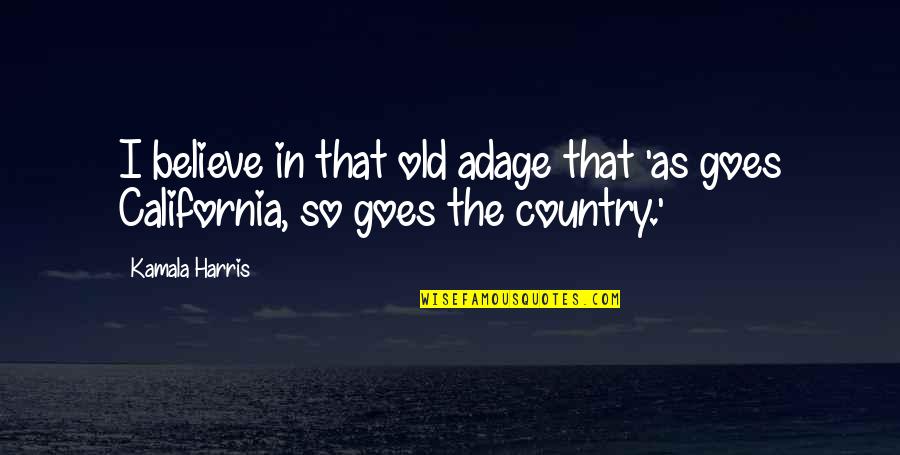 Nantacket Quotes By Kamala Harris: I believe in that old adage that 'as