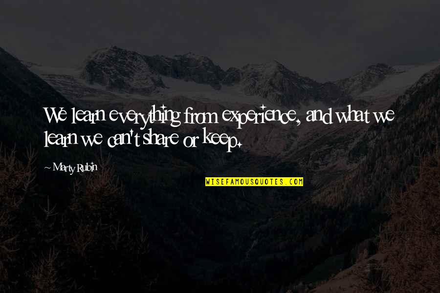 Nantais Group Quotes By Marty Rubin: We learn everything from experience, and what we