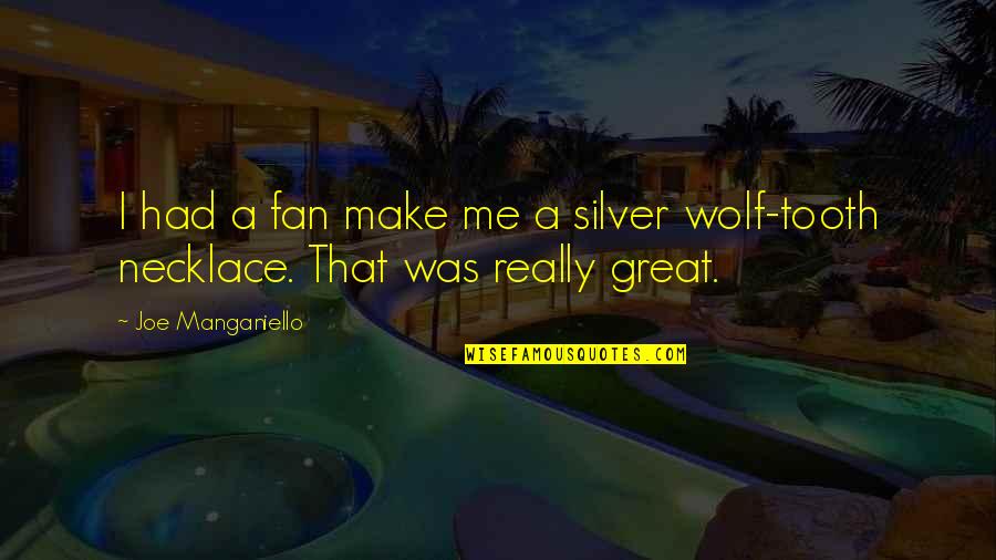 Nanthana N Quotes By Joe Manganiello: I had a fan make me a silver