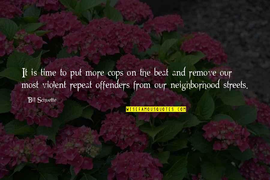 Nanukas Quotes By Bill Schuette: It is time to put more cops on Nanukas Quotes By Bill Schuette: It is time to put more cops on