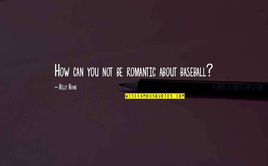 Nanukas Quotes By Billy Beane: How can you not be romantic about baseball? Nanukas Quotes By Billy Beane: How can you not be romantic about baseball?