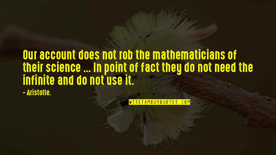 Nao Quotes By Aristotle.: Our account does not rob the mathematicians of