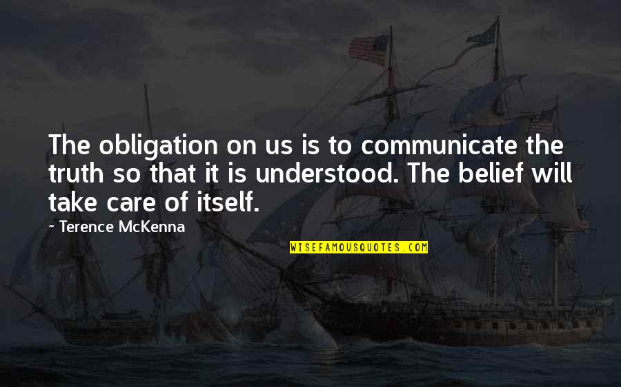 Naoise Gbf Quotes By Terence McKenna: The obligation on us is to communicate the Naoise Gbf Quotes By Terence McKenna: The obligation on us is to communicate the