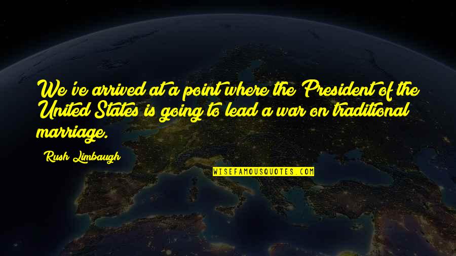 Naoji Quotes By Rush Limbaugh: We've arrived at a point where the President